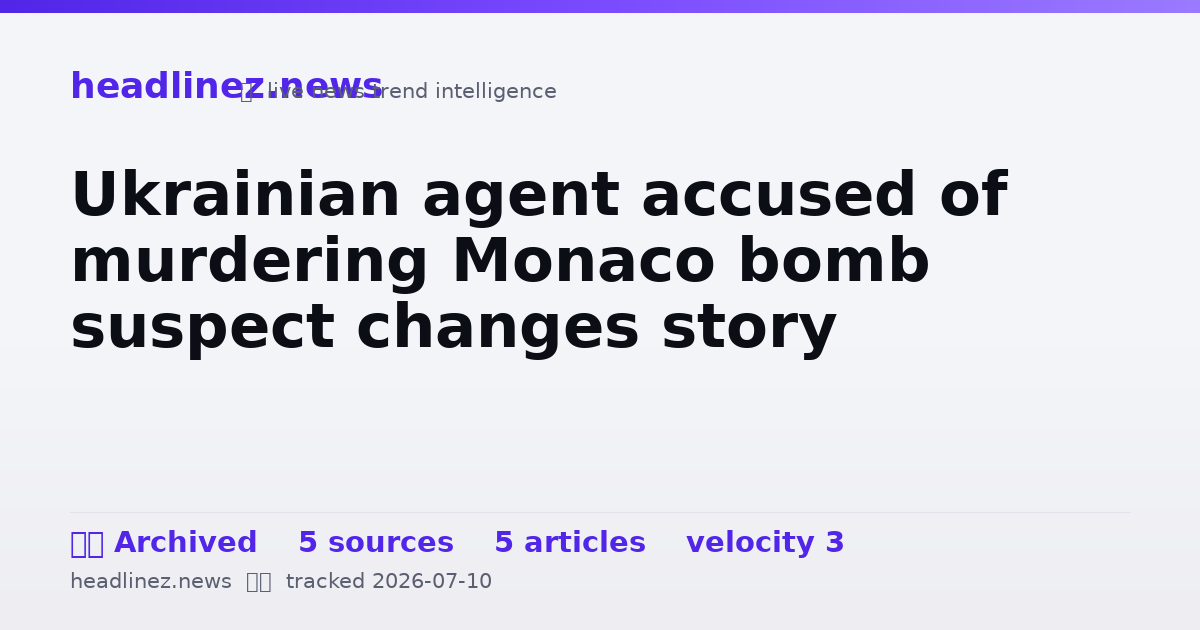 Visual summary for Ukrainian agent accused of murdering Monaco bomb suspect changes story
