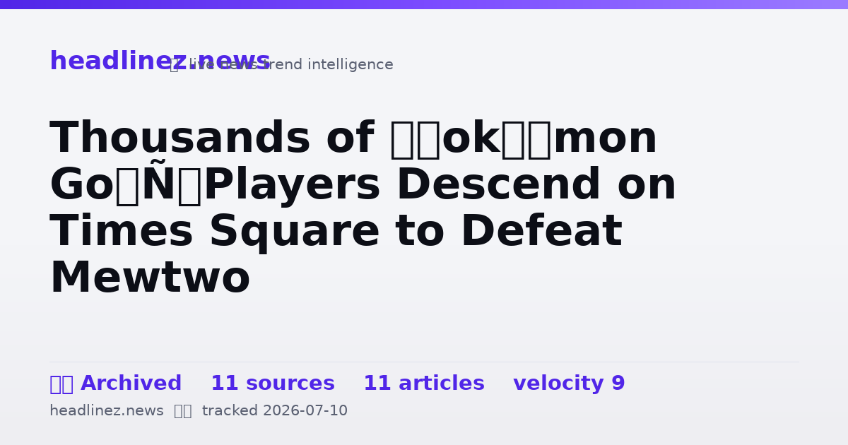 Visual summary for Thousands of ‘Pokémon Go’ Players Descend on Times Square to Defeat Mewtwo