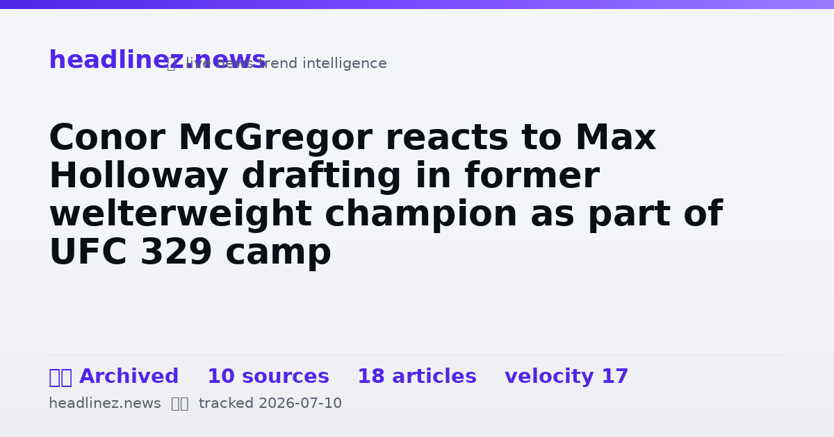 Visual summary for Conor McGregor reacts to Max Holloway drafting in former welterweight champion as part of UFC 329 camp
