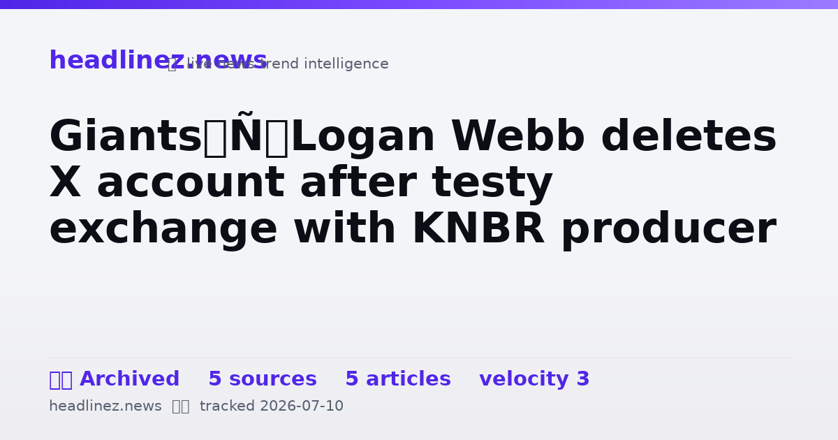 Visual summary for Giants’ Logan Webb deletes X account after testy exchange with KNBR producer