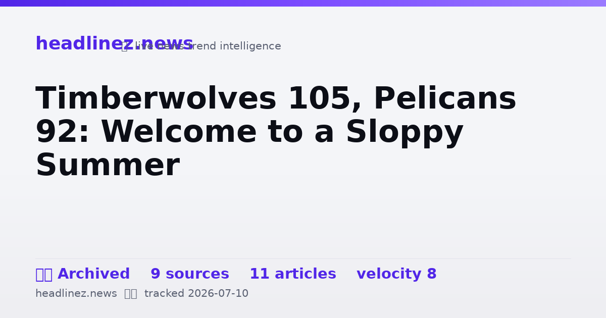 Visual summary for Timberwolves 105, Pelicans 92: Welcome to a Sloppy Summer