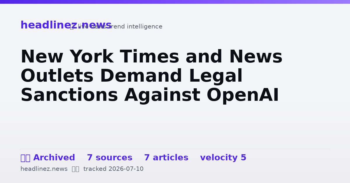Visual summary for New York Times and News Outlets Demand Legal Sanctions Against OpenAI