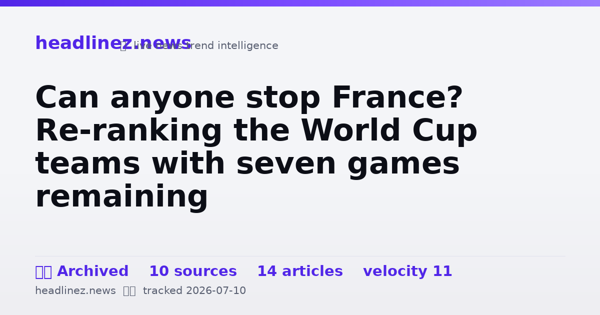 Visual summary for Can anyone stop France? Re-ranking the World Cup teams with seven games remaining